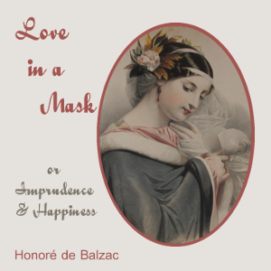 Love in a Mask, or Imprudence and Happiness - Honoré de Balzac Audiobooks - Free Audio Books | Knigi-Audio.com/en/