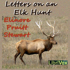 Letters on an Elk Hunt - Elinore Pruitt STEWART Audiobooks - Free Audio Books | Knigi-Audio.com/en/