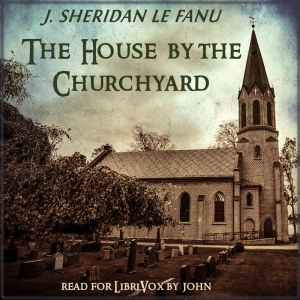 The House by the Churchyard - Joseph Sheridan LE FANU Audiobooks - Free Audio Books | Knigi-Audio.com/en/