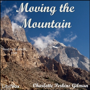 Moving the Mountain - Charlotte Perkins Gilman Audiobooks - Free Audio Books | Knigi-Audio.com/en/