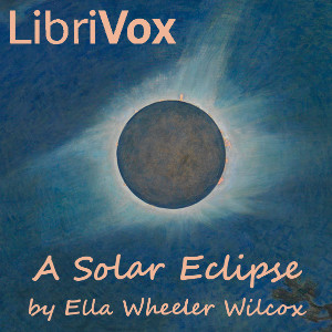 A Solar Eclipse - Ella Wheeler Wilcox Audiobooks - Free Audio Books | Knigi-Audio.com/en/