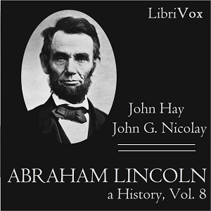 Abraham Lincoln: A History (Volume 8) - John Hay Audiobooks - Free Audio Books | Knigi-Audio.com/en/