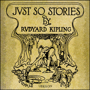 Just So Stories (version 5) - Rudyard Kipling Audiobooks - Free Audio Books | Knigi-Audio.com/en/
