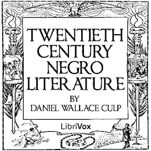 Twentieth Century Negro Literature or A Cyclopedia of Thought on the Vital Topics Relating to the American Negro - Daniel Wallace CULP Audiobooks - Free Audio Books | Knigi-Audio.com/en/