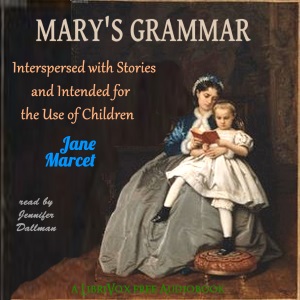 Mary's Grammar: Interspersed with Stories and Intended for the Use of Children - Jane MARCET Audiobooks - Free Audio Books | Knigi-Audio.com/en/