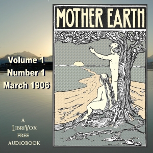 Mother Earth, Vol. 1 No. 1, March 1906 - Undefined Audiobooks - Free Audio Books | Knigi-Audio.com/en/