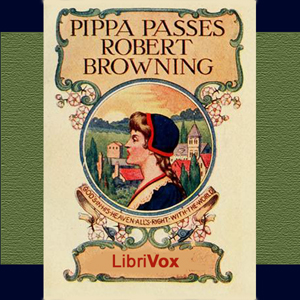 Pippa Passes - Robert Browning Audiobooks - Free Audio Books | Knigi-Audio.com/en/