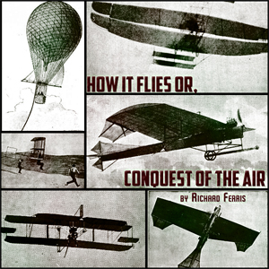 How It Flies or, Conquest of the Air - Richard FERRIS Audiobooks - Free Audio Books | Knigi-Audio.com/en/