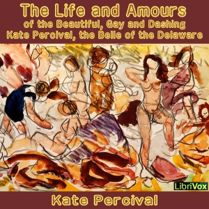 The Life and Amours of the Beautiful, Gay and Dashing Kate Percival (Dramatic Reading) - Kate PERCIVAL Audiobooks - Free Audio Books | Knigi-Audio.com/en/