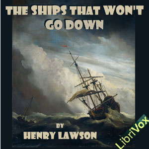 The Ships that Won't Go Down - Henry Lawson Audiobooks - Free Audio Books | Knigi-Audio.com/en/