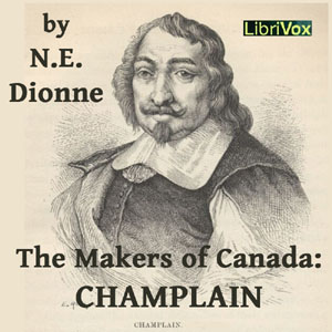 The Makers of Canada: Champlain - Narcisse-Eutropee DIONNE Audiobooks - Free Audio Books | Knigi-Audio.com/en/