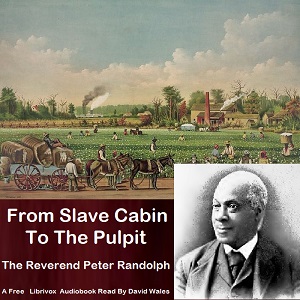 From Slave Cabin To Pulpit and Sketches Of Slave Life - Peter RANDOLPH Audiobooks - Free Audio Books | Knigi-Audio.com/en/