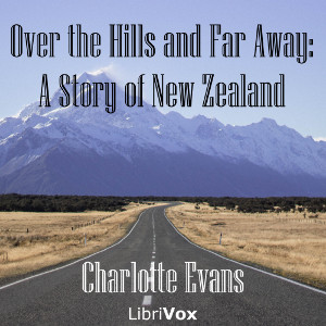 Over the Hills and Far Away: A Story of New Zealand - Charlotte EVANS Audiobooks - Free Audio Books | Knigi-Audio.com/en/