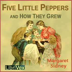 Five Little Peppers and How They Grew (Version 2) - Margaret Sidney Audiobooks - Free Audio Books | Knigi-Audio.com/en/