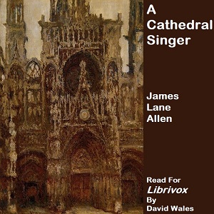 A Cathedral Singer - James Lane ALLEN Audiobooks - Free Audio Books | Knigi-Audio.com/en/
