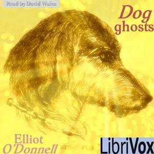 Dog Ghosts - Elliott O'DONNELL Audiobooks - Free Audio Books | Knigi-Audio.com/en/