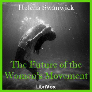 The Future of the Women's Movement - Helena SWANWICK Audiobooks - Free Audio Books | Knigi-Audio.com/en/