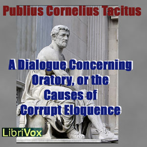 A Dialogue Concerning Oratory, or the Causes of Corrupt Eloquence - Publius Cornelius Tacitus Audiobooks - Free Audio Books | Knigi-Audio.com/en/