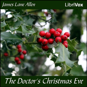 The Doctor's Christmas Eve - James Lane ALLEN Audiobooks - Free Audio Books | Knigi-Audio.com/en/