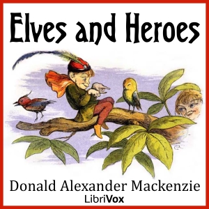 Elves and Heroes - Donald Alexander Mackenzie Audiobooks - Free Audio Books | Knigi-Audio.com/en/