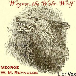 Wagner, the Wehr-Wolf - George W. M. REYNOLDS Audiobooks - Free Audio Books | Knigi-Audio.com/en/