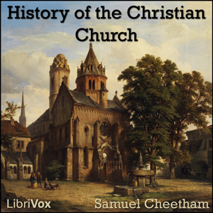 History of the Christian Church During the First Six Centuries - Samuel CHEETHAM Audiobooks - Free Audio Books | Knigi-Audio.com/en/