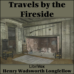 Travels by the Fireside - Henry Wadsworth Longfellow Audiobooks - Free Audio Books | Knigi-Audio.com/en/