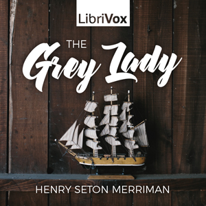 The Grey Lady - Henry Seton MERRIMAN Audiobooks - Free Audio Books | Knigi-Audio.com/en/