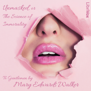 Unmasked, or the Science of Immorality. To Gentlemen - Mary Edwards WALKER Audiobooks - Free Audio Books | Knigi-Audio.com/en/