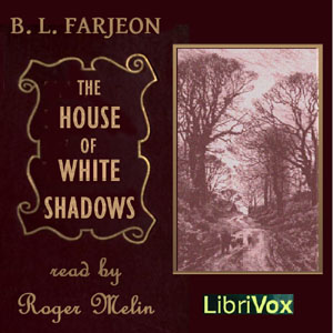 The House of the White Shadows - B. L. FARJEON Audiobooks - Free Audio Books | Knigi-Audio.com/en/