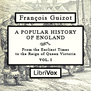 A Popular History of England, From the Earliest Times to the Reign of Queen Victoria, Vol 1 - François Pierre Guillaume Guizot Audiobooks - Free Audio Books | Knigi-Audio.com/en/