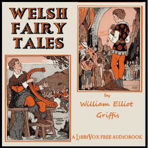 Welsh Fairy Tales - William Elliot Griffis Audiobooks - Free Audio Books | Knigi-Audio.com/en/