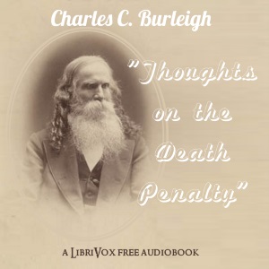 Thoughts on the Death Penalty - Charles C. BURLEIGH Audiobooks - Free Audio Books | Knigi-Audio.com/en/