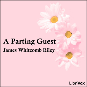 A Parting Guest - James Whitcomb Riley Audiobooks - Free Audio Books | Knigi-Audio.com/en/