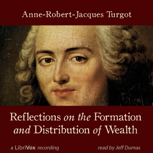 Reflections on the Formation and Distribution of Wealth - Anne Robert Jacques TURGOT Audiobooks - Free Audio Books | Knigi-Audio.com/en/