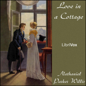 Love in a Cottage - Nathaniel Parker Willis Audiobooks - Free Audio Books | Knigi-Audio.com/en/