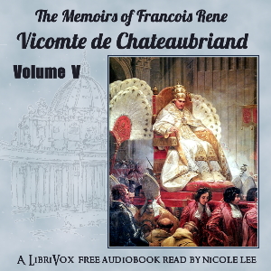 The Memoirs of Chateaubriand Volume V - François-René de Chateaubriand Audiobooks - Free Audio Books | Knigi-Audio.com/en/