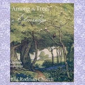 Among the Trees at Elmridge - Ella Rodman CHURCH Audiobooks - Free Audio Books | Knigi-Audio.com/en/