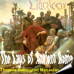 The Lays of Ancient Rome - Thomas Babington Macaulay Audiobooks - Free Audio Books | Knigi-Audio.com/en/