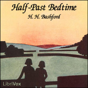 Half-Past Bedtime - H. H. Bashford Audiobooks - Free Audio Books | Knigi-Audio.com/en/