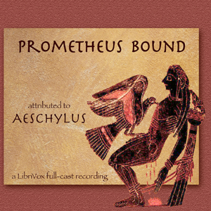 Prometheus Bound (Buckley Translation) - Aeschylus Audiobooks - Free Audio Books | Knigi-Audio.com/en/