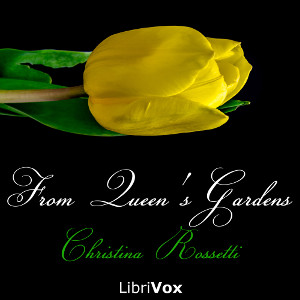 From Queen's Gardens - Christina ROSSETTI Audiobooks - Free Audio Books | Knigi-Audio.com/en/