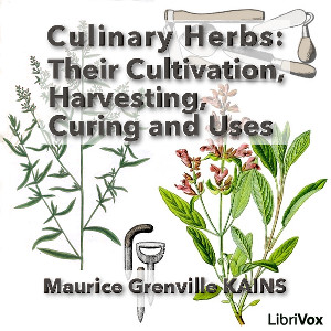Culinary Herbs: Their Cultivation, Harvesting, Curing and Uses - Maurice Grenville Kains Audiobooks - Free Audio Books | Knigi-Audio.com/en/