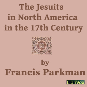 The Jesuits in North America in the 17th Century - Francis Parkman, Jr. Audiobooks - Free Audio Books | Knigi-Audio.com/en/