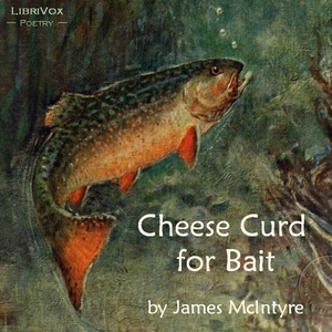 Cheese Curd for Bait - James MCINTYRE Audiobooks - Free Audio Books | Knigi-Audio.com/en/