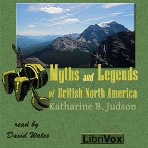 Myths And Legends Of British North America - Katharine Berry Judson Audiobooks - Free Audio Books | Knigi-Audio.com/en/