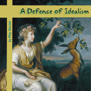 A Defence of Idealism - May Sinclair Audiobooks - Free Audio Books | Knigi-Audio.com/en/