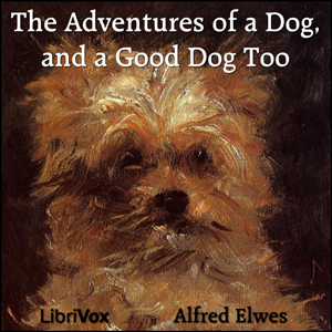 The Adventures of a Dog, and a Good Dog Too - Alfred ELWES Audiobooks - Free Audio Books | Knigi-Audio.com/en/