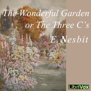 The Wonderful Garden - E. Nesbit Audiobooks - Free Audio Books | Knigi-Audio.com/en/