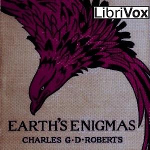 Earth's Enigmas - Sir Charles G. D. ROBERTS Audiobooks - Free Audio Books | Knigi-Audio.com/en/